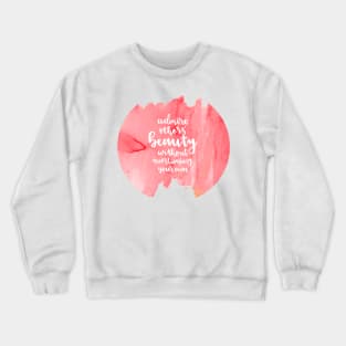 Admire others' beauty Crewneck Sweatshirt